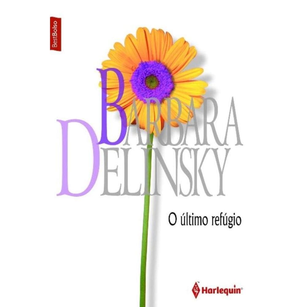 Barbara Delinsky  o Ultimo Refugio