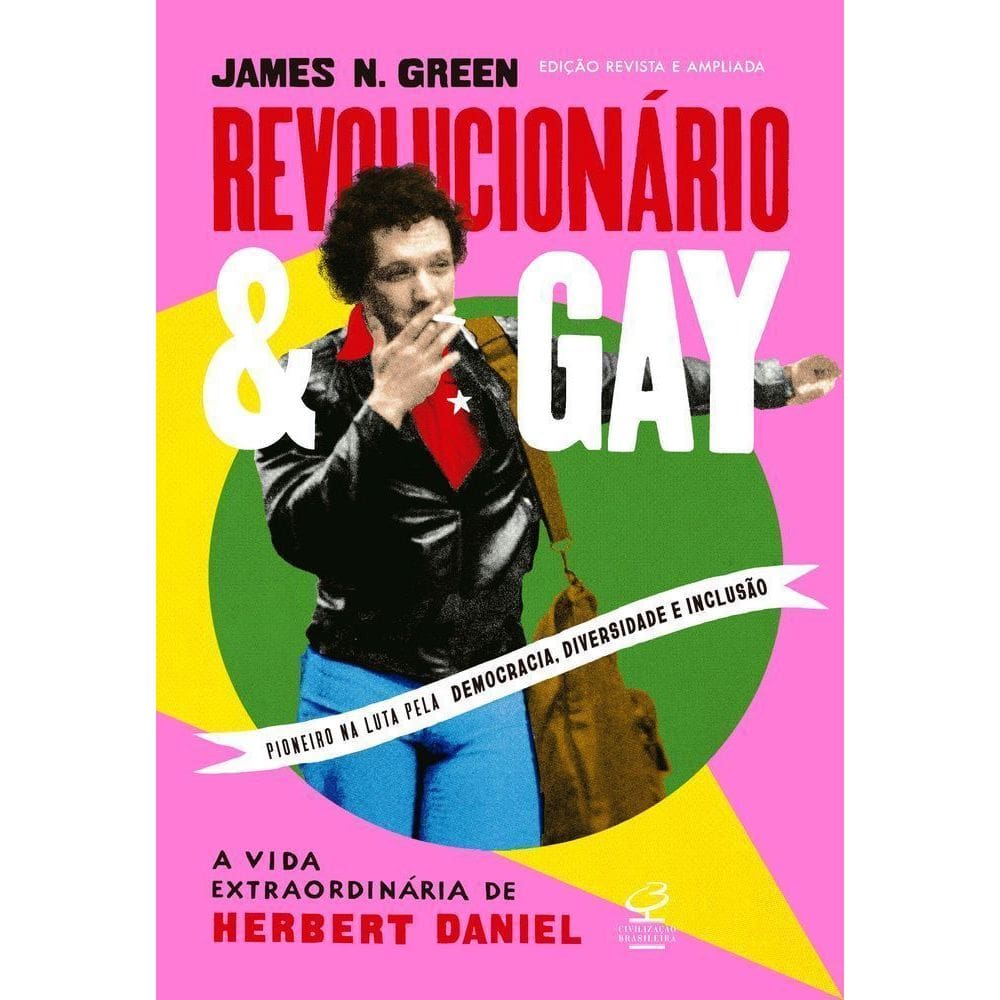 Revolucionário E Gay: A Vida Extraordinária De Herbert Daniel (Edição Revista E Ampliada)