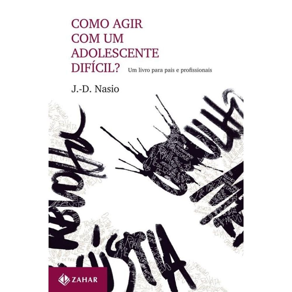 Como agir com um adolescente difícil?: Um livro para pais e profissionais