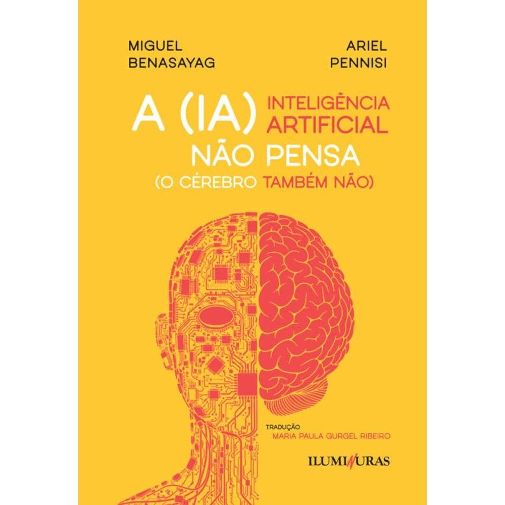 A inteligência artificial não pensa (O cérebro também não)