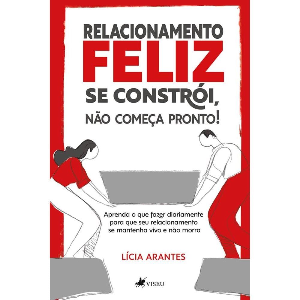 Relacionamento feliz se constrói, não começa pronto! Aprenda o que você vai fazer diariamente para que seu relacionamento se mantenha vivo e não morra