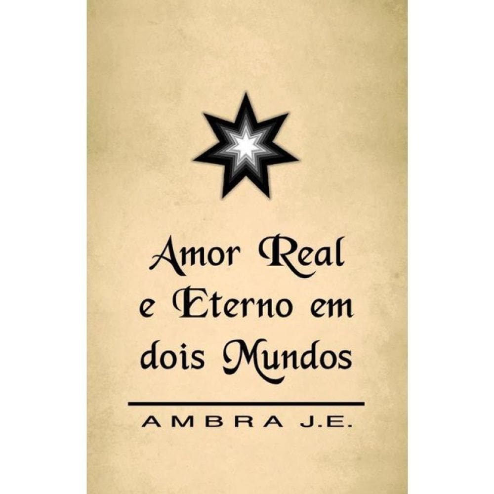 Amor Real E Eterno Em Dois Mundos