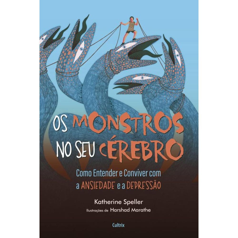Os Monstros No Seu Cérebro: Como Entender E Conviver Com A Ansiedade E A Depressão
