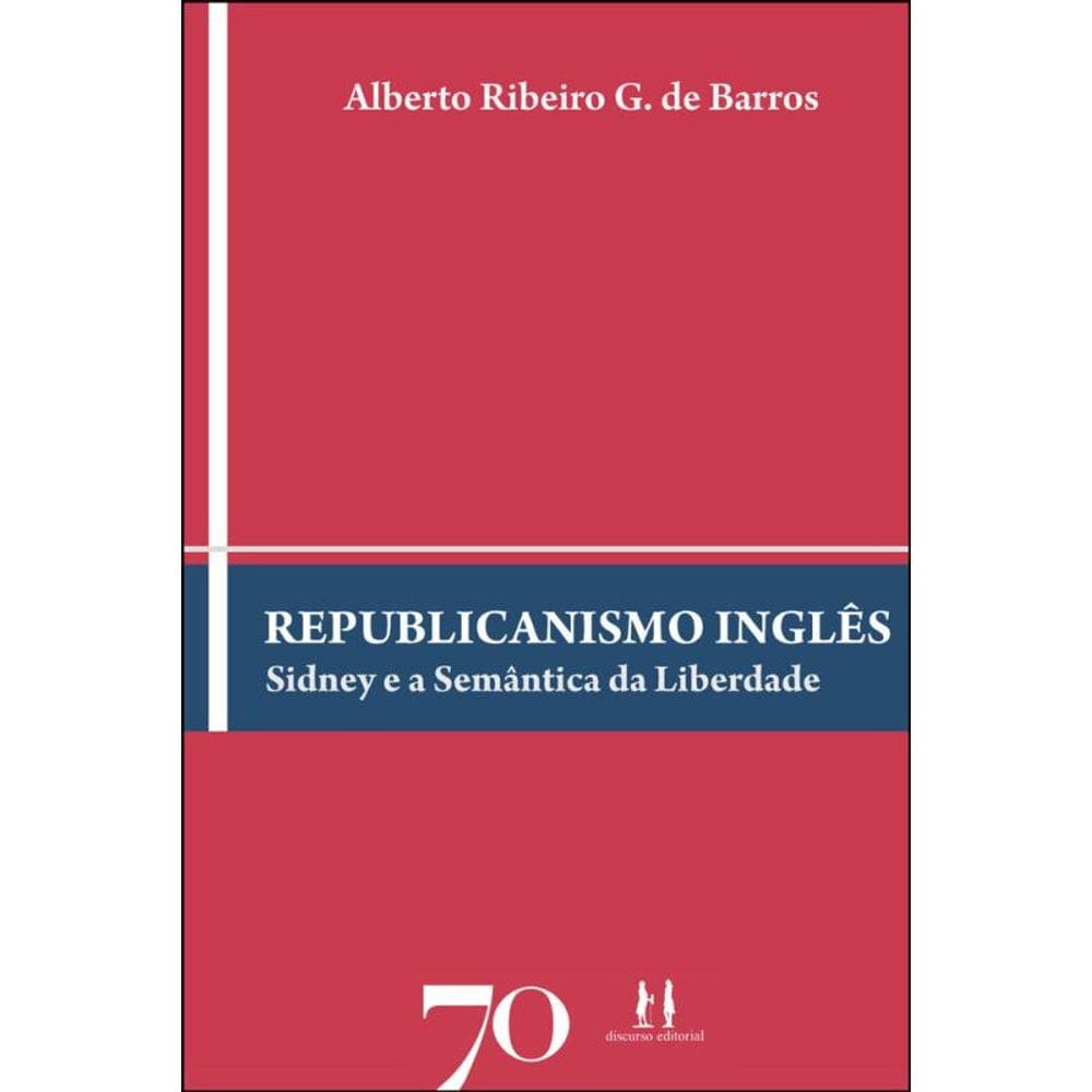 Republicanismo Inglês: Sidney E A Semântica Da Liberdade