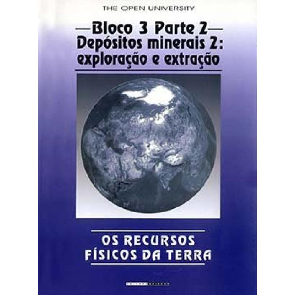 Os Recursos Físicos Da Terra: Bloco 3 - Parte 2 - Depósitos Minerais 2: Origem E Distribuição