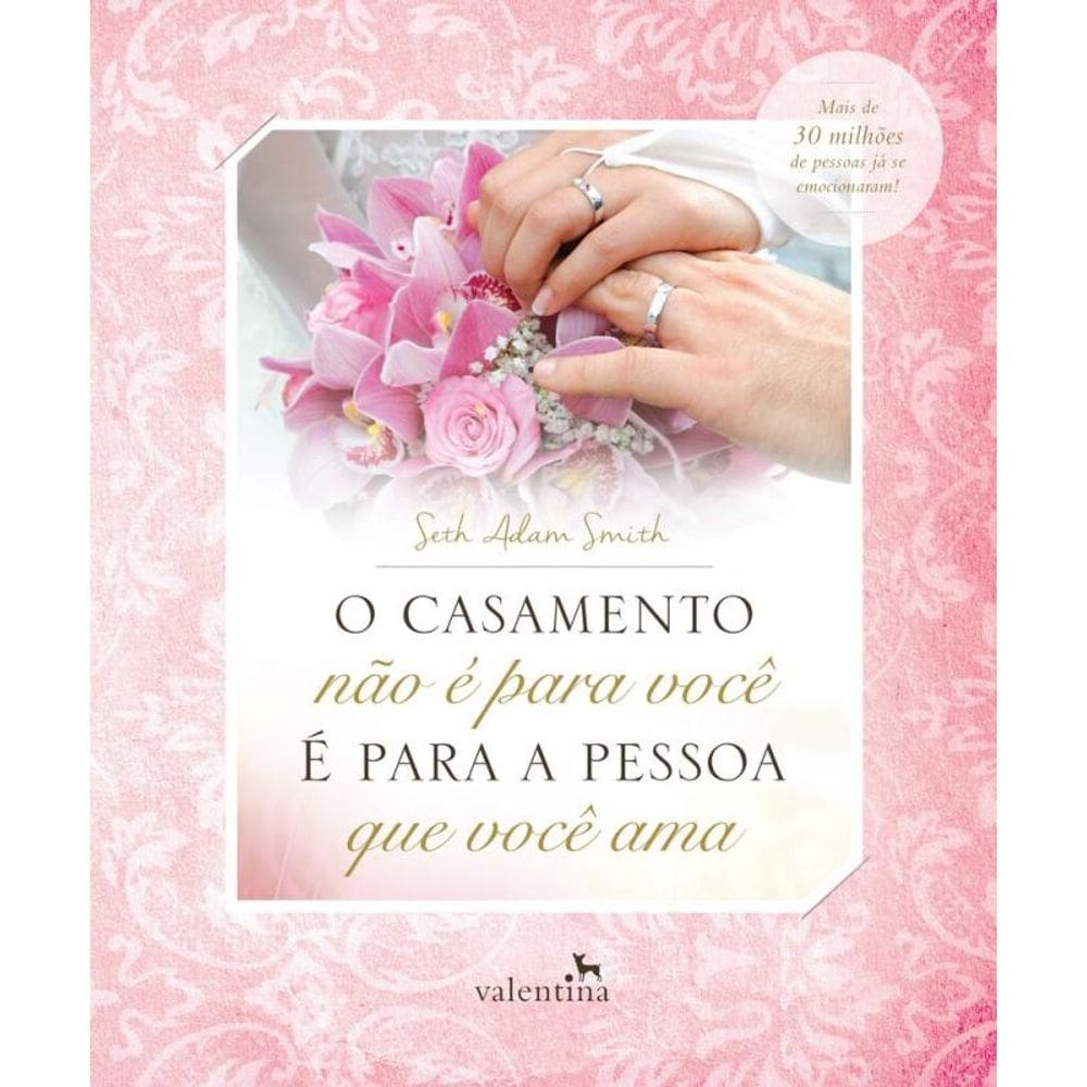O casamento não é para você - É para a pessoa que você ama