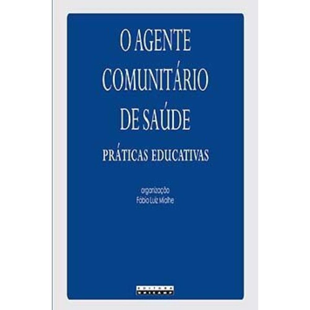 O Agente Comunitário De Saúde: Práticas Educativas