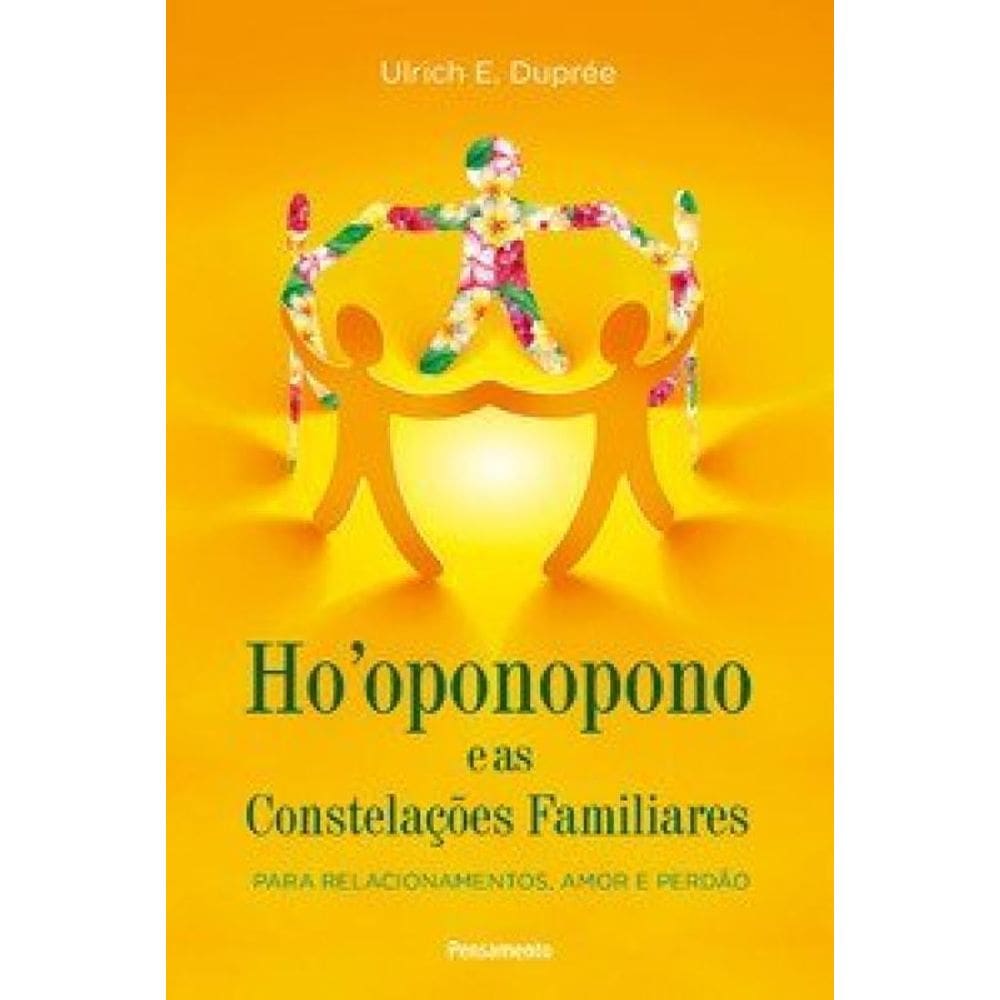 Hooponopono E As Constelações Familiares: Para Relacionamentos, Amor E Perdão