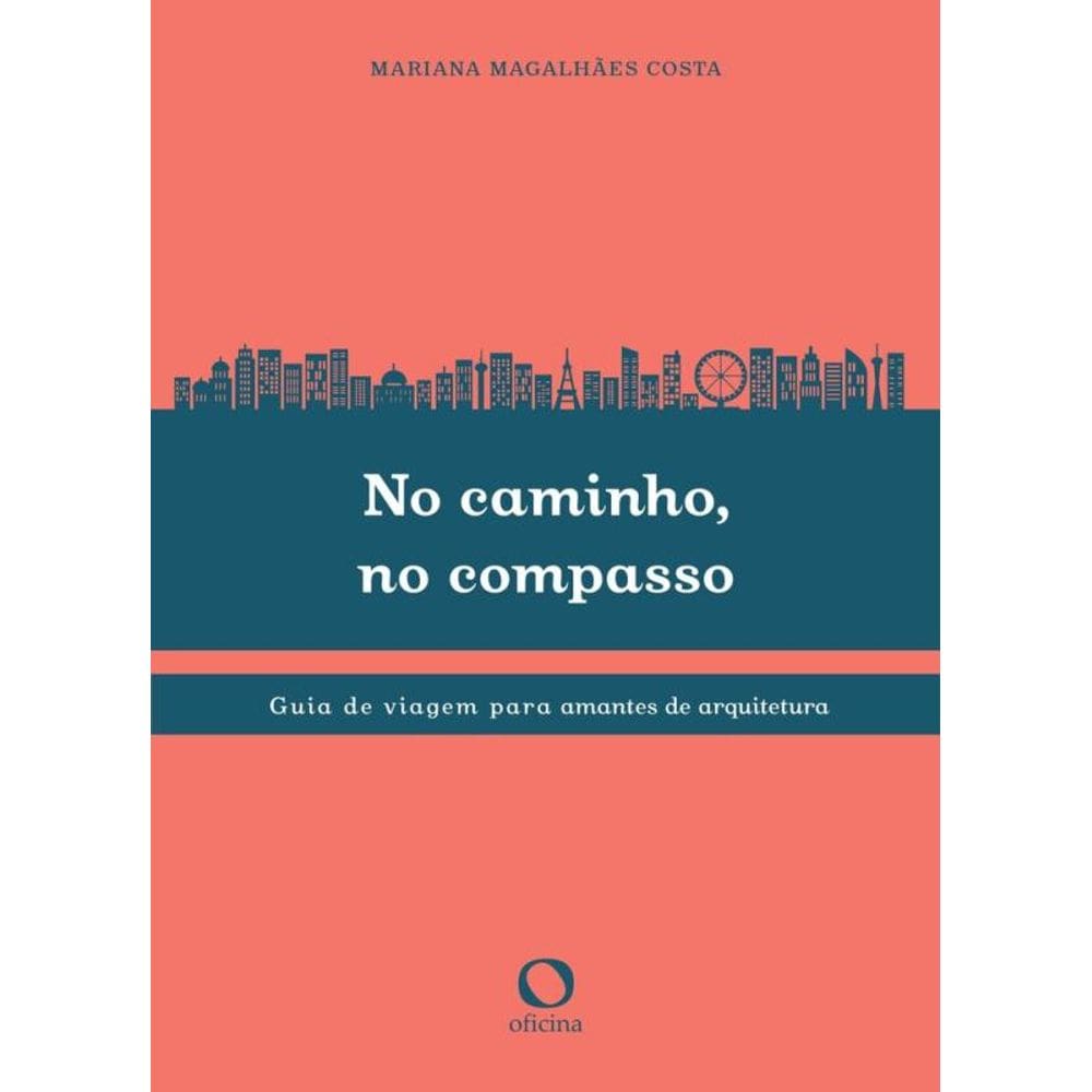 No caminho, no compasso: Guia de viagem para amantes da arquitetura