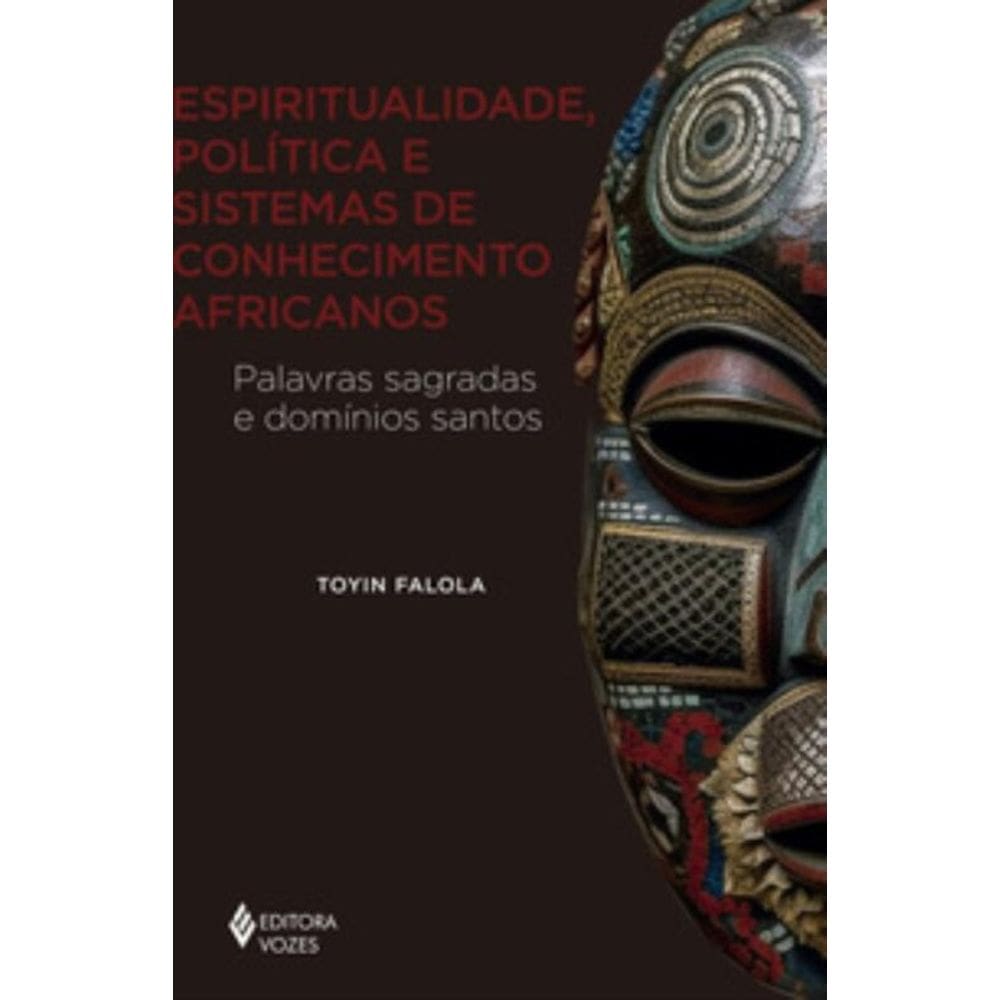 Espiritualidade, Política E Sistemas De Conhecimento Africanos