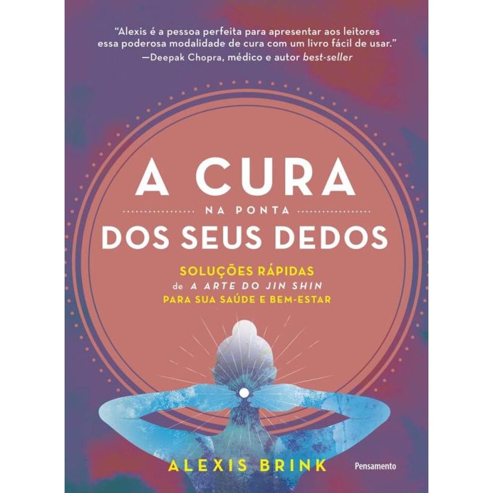 A CURA NA PONTA DOS SEUS DEDOS: SOLUÇÕES RÁPIDAS DE ”A ARTE DO JUN SHIN” PARA SUA SAÚDE E BEMESTAR