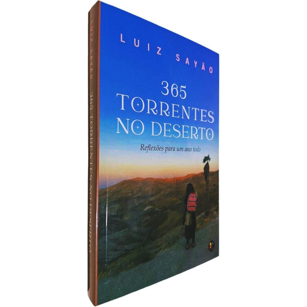 365 Torrentes no Deserto: Reflexões Para Um Ano Todo Luiz Sayão