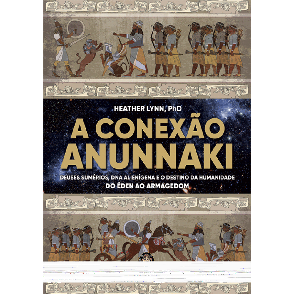 A Conexão Anunnaki: Deuses Sumérios, Dna Alienígena E O Destino Da Humanidade – Do Éden Ao Armagedon