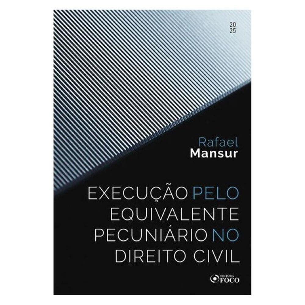 Execução Pelo Equivalente Pecuniário No Direito Civil - 1ª Ed - 2025