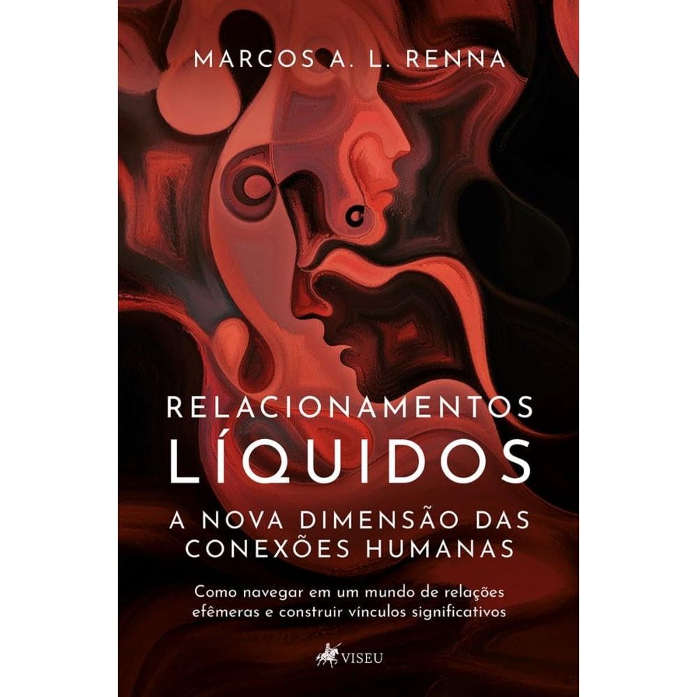 Relacionamentos Líquidos A Nova Dimensão das Conexões Humanas: Como Navegar em um Mundo de Relações Efêmeras e Construir Vínculos Significativos