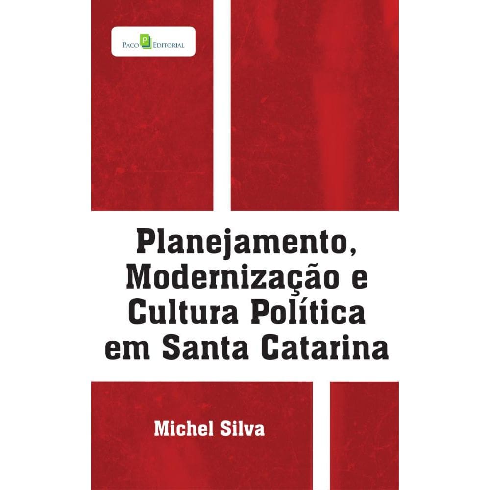 Planejamento, modernização e cultura política em Santa Catarina