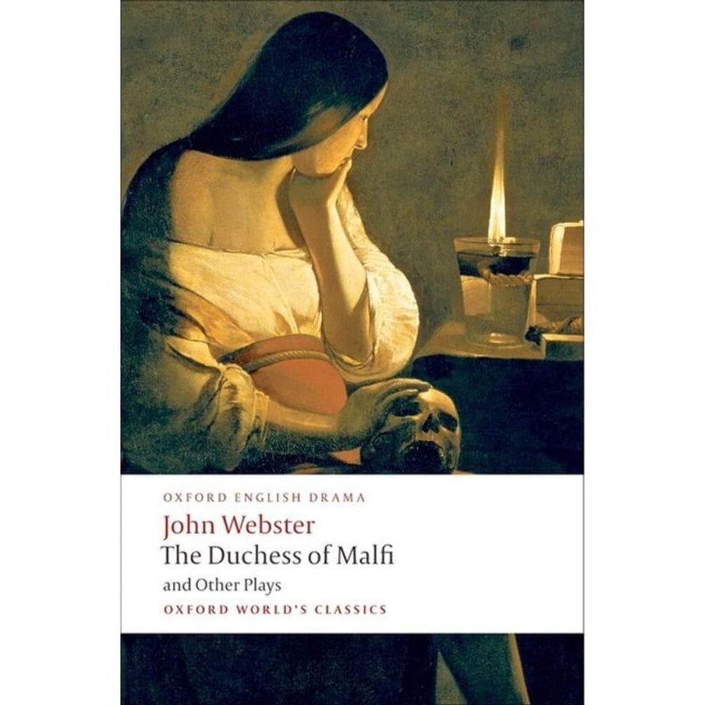 The Duchess Of Malfi And Other Plays - Oxford World`S Classics