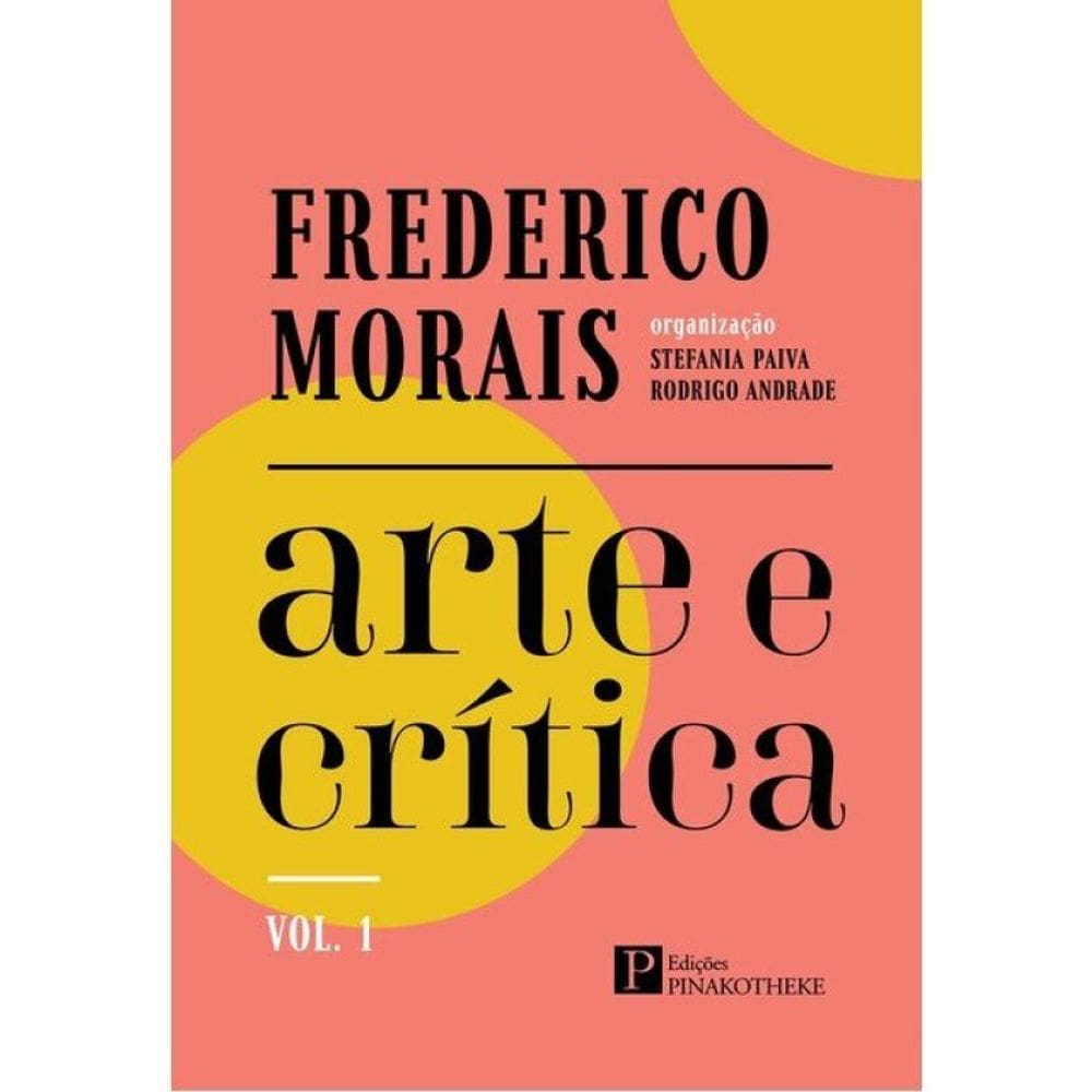 Frederico Morais - Arte E Crítica - Vol. 1