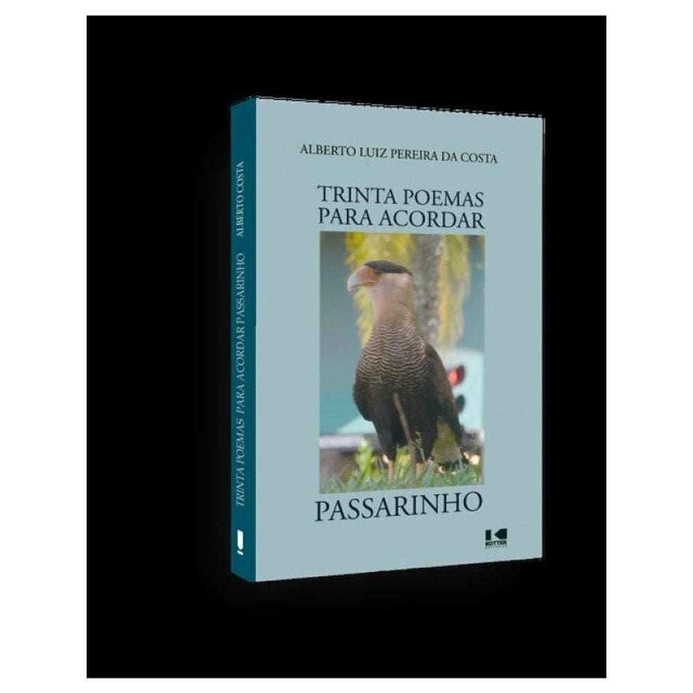 Trinta Poemas Para Acordar Passarinho