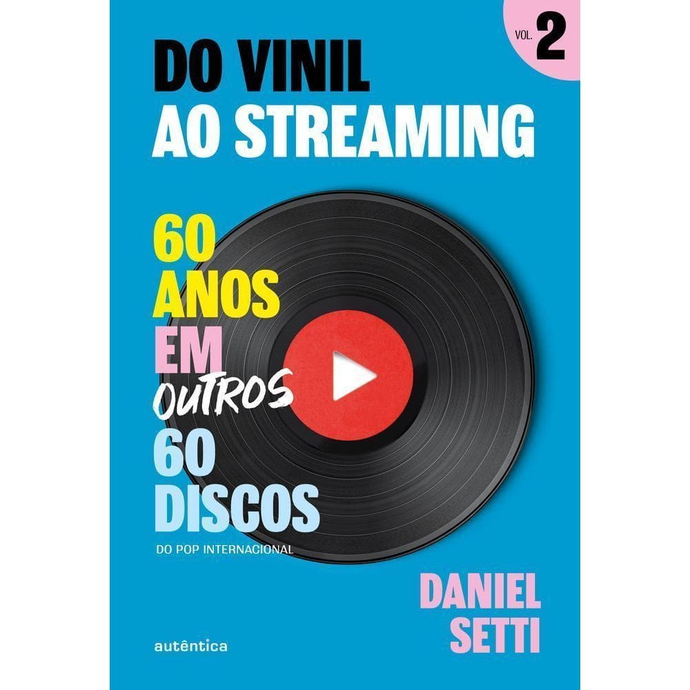 Do Vinil Ao Streaming Vol. 2 - 60 Anos Em Outros 60 Discos