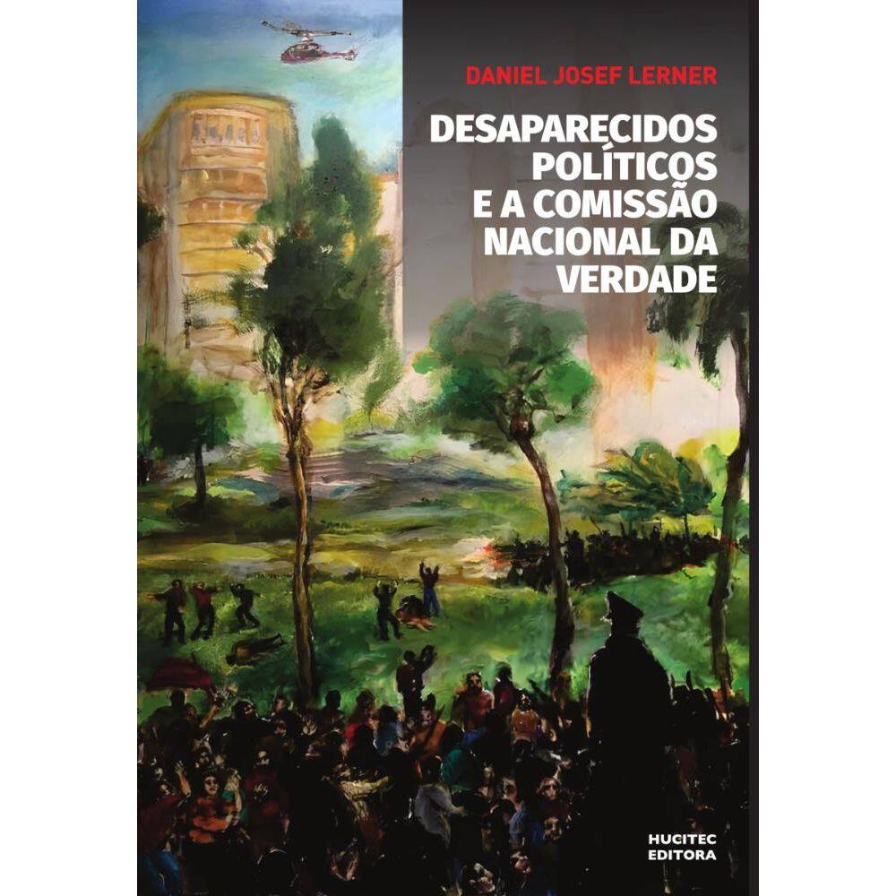 Desaparecidos políticos e a comissão nacional da verdade