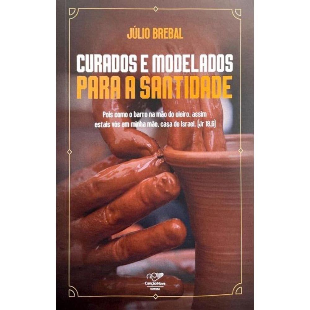 Curados E Modelados Para A Santidade