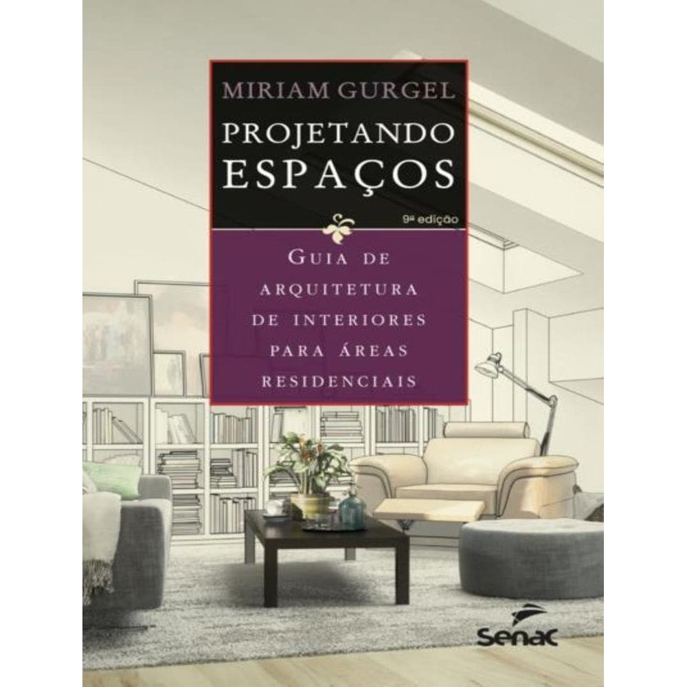 Projetando Espacos - Guia De Arquitetura De Interiores Para Areas Residenciais - 9ª Ed.