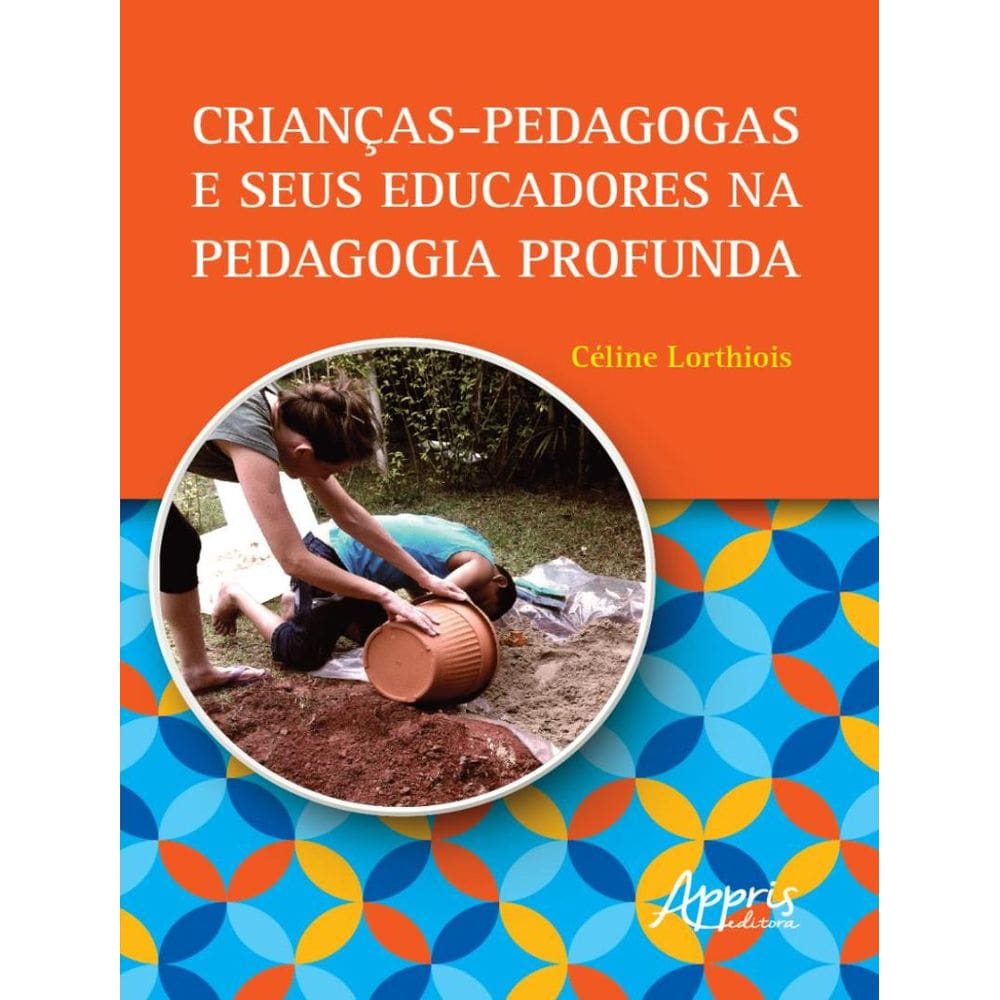 Criancas-Pedagogas E Seus Educadores Na Pedagogia Profunda