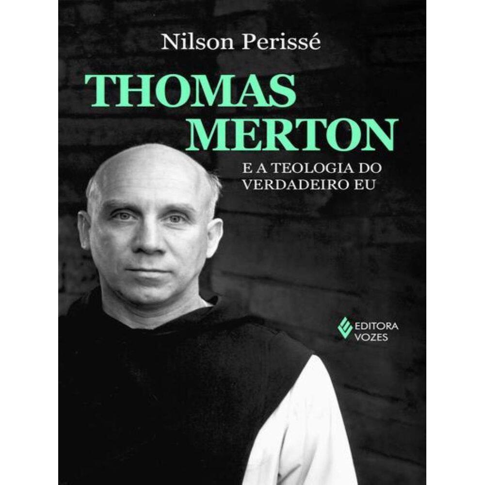 Thomas Merton E A Teologia Do Verdadeiro Eu