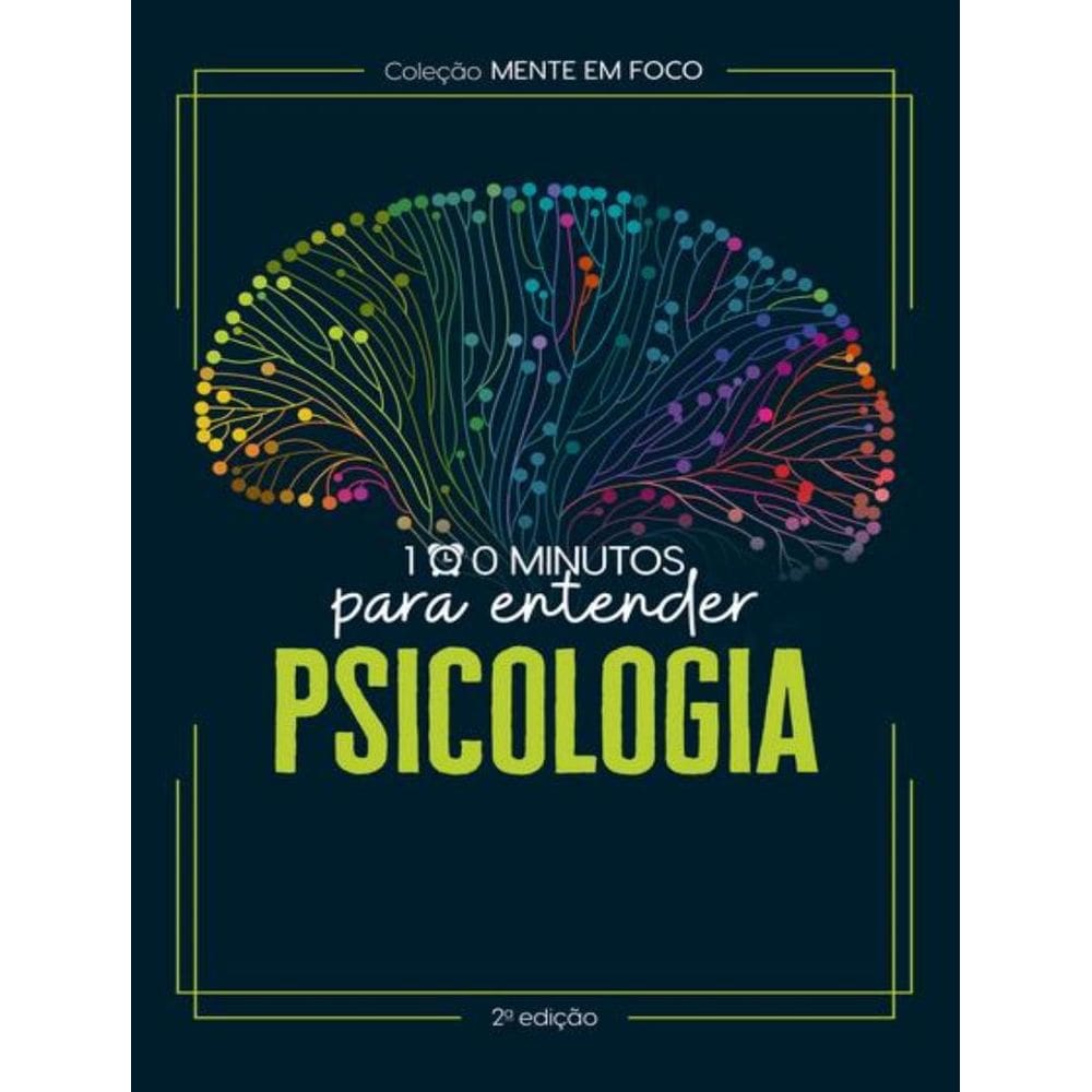 Colecao Mente Em Foco - 100 Minutos Para Entender A Psicologia - 2ª Ed