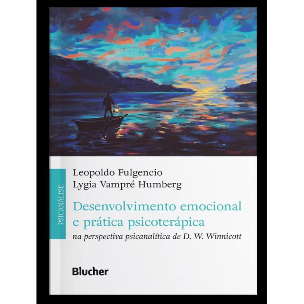 Desenvolvimento Emocional E Pratica Psicoterapica - Na Perspectiva Psicanalitica De D. W. Winnicott