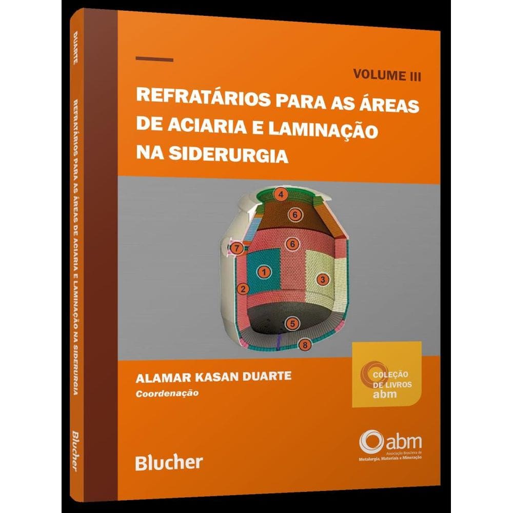 Refratarios Para As Areas De Aciaria E Laminacao Na Siderurgia - Vol. 3