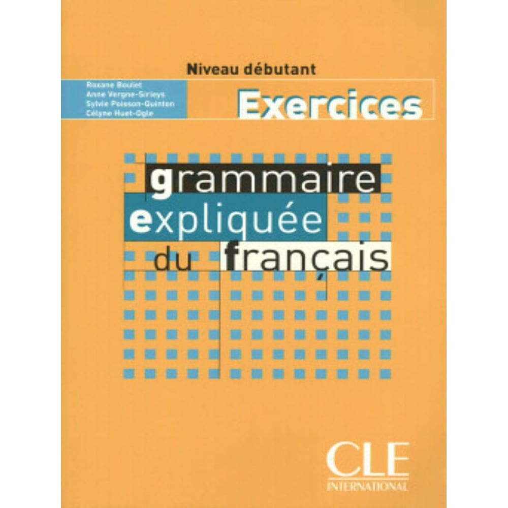 Grammaire Expliquee Du Fr. - Cahier - Niveau Debutant