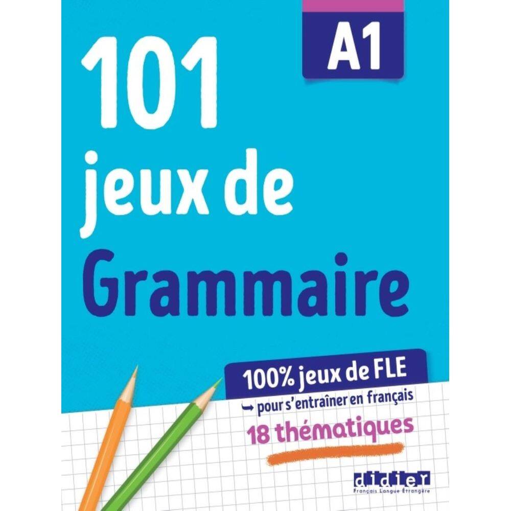 101 Jeux De Grammaire A1 - Cahier De Jeux