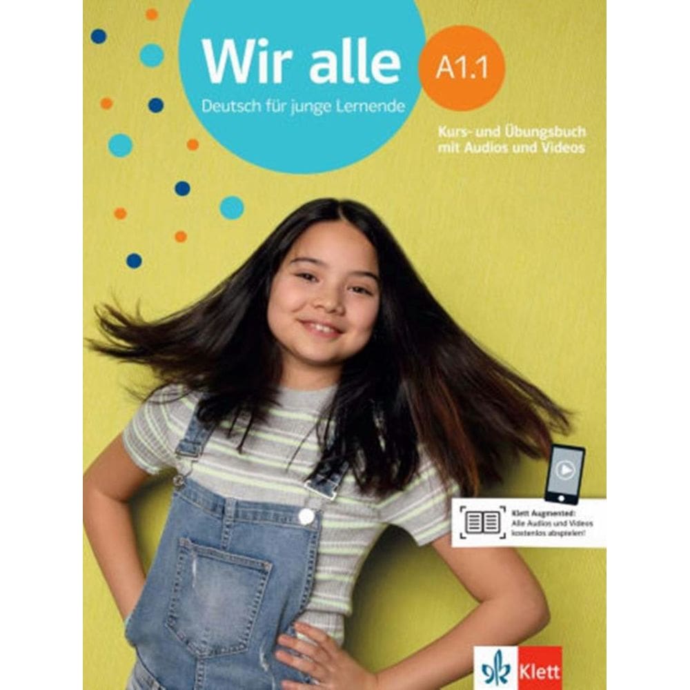 Wir Alle A1.1 - Deutsch Fur Junge Lernende - Kurs- Und Ubungsbuch Mit Audios Und Videos