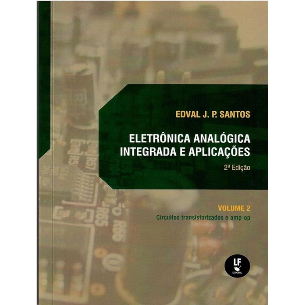 Eletronica Analogica Integrada E Aplicacoes - Vol. 2 - 2ª Ed
