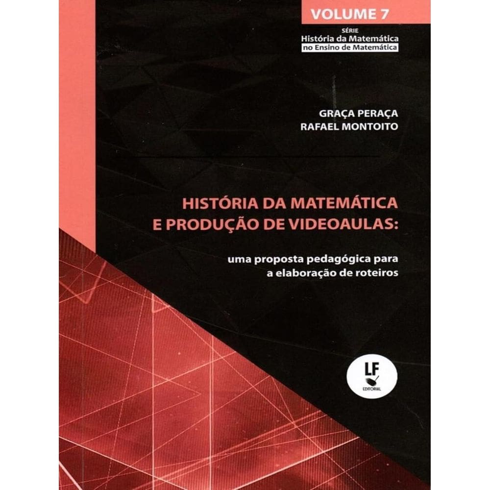 Historia Da Matematica E Producao De Videoaulas - Uma Proposta Pedagogica Para A Elaboracao De Roteiros