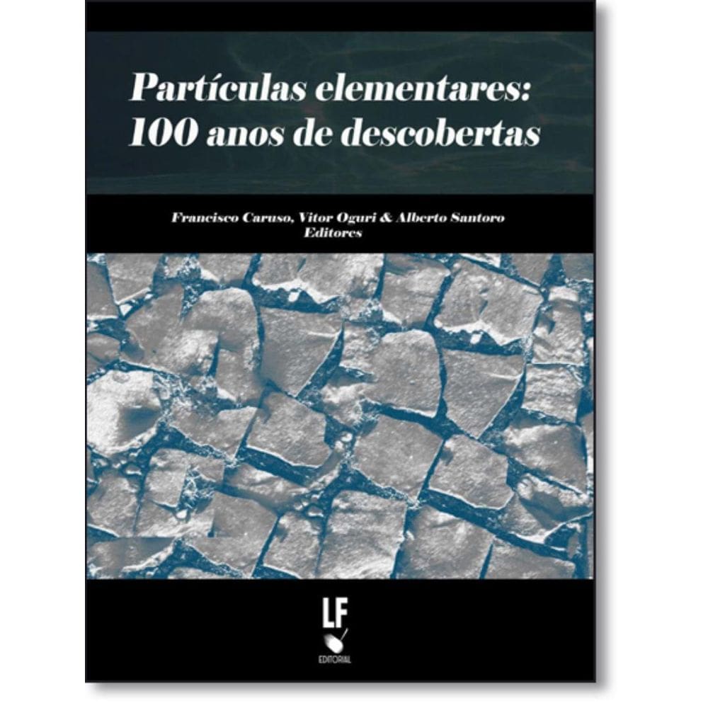 Particulas Elementares -  100 Anos De Descobertas