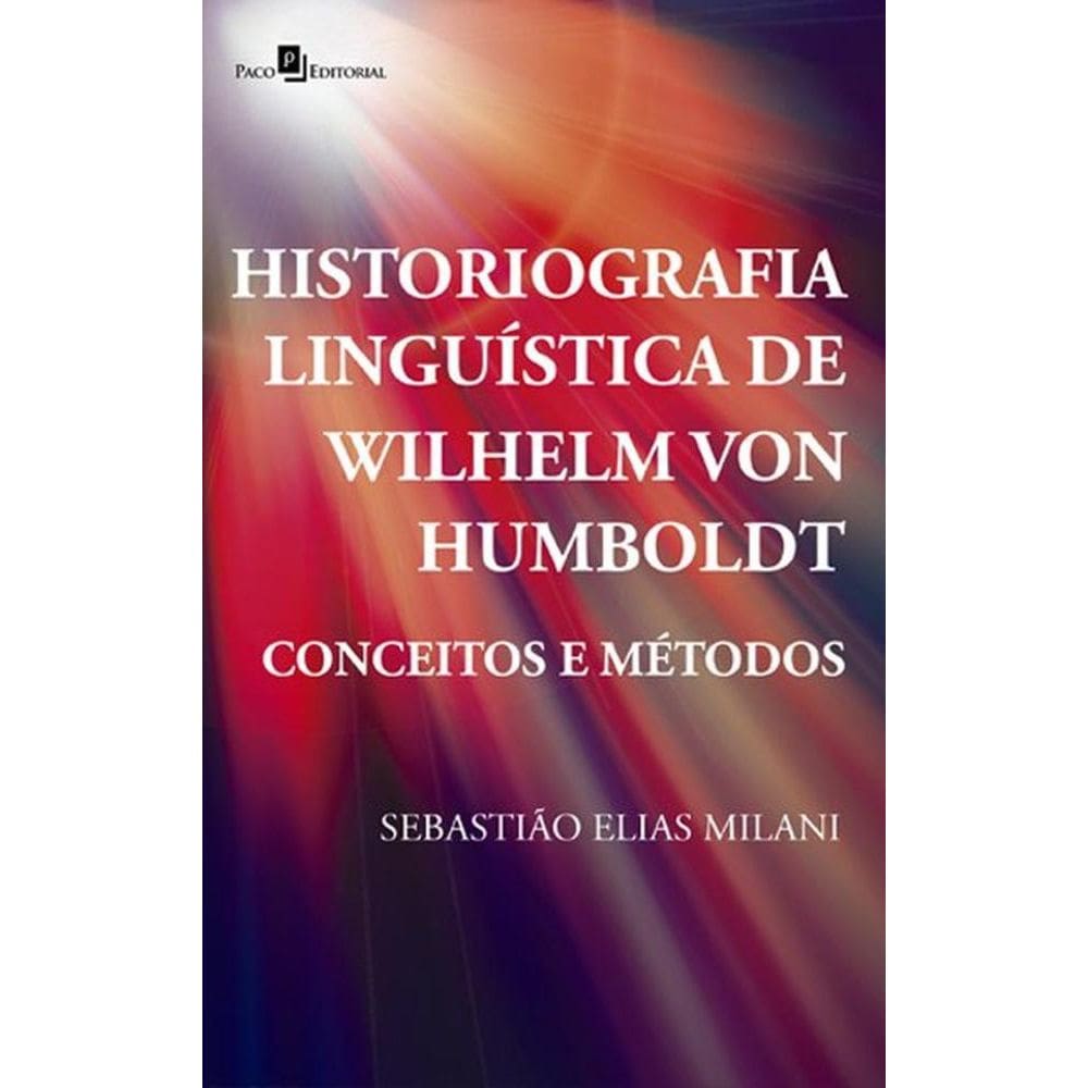 Historiografia Linguística de Wilhelm Von Humboldt