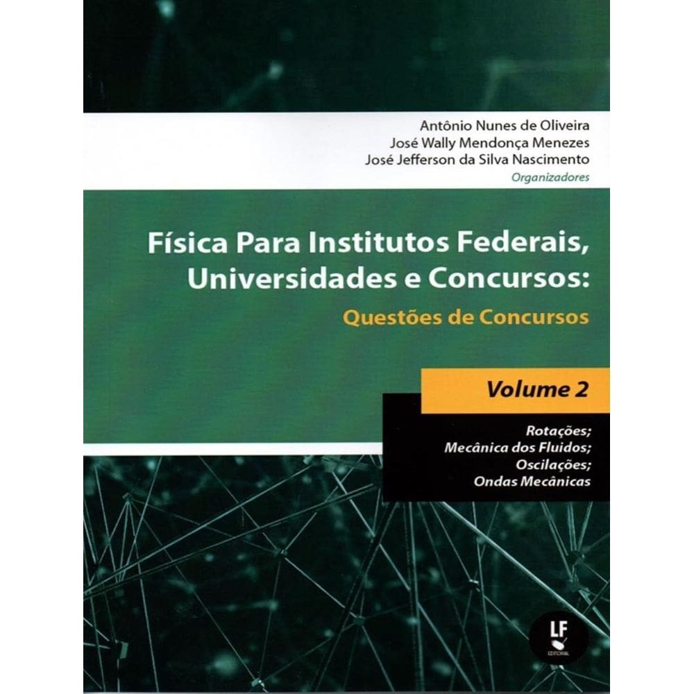 Fisica Para Institutos Federais, Universidades E Concursos - Questoes De Concursos - Vol. 2