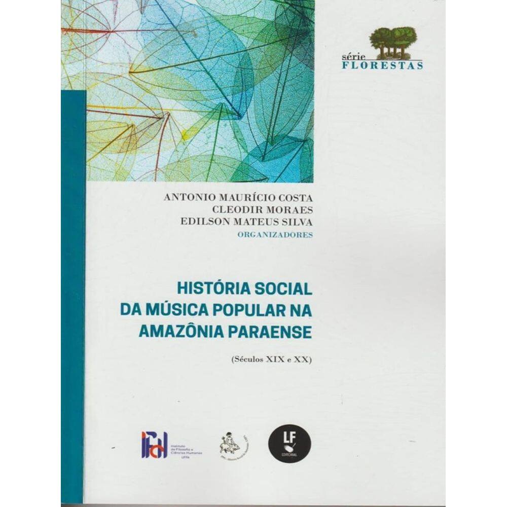 Historia Social Da Musica Popular Na Amazonia Paraense - Seculos Xix E Xx