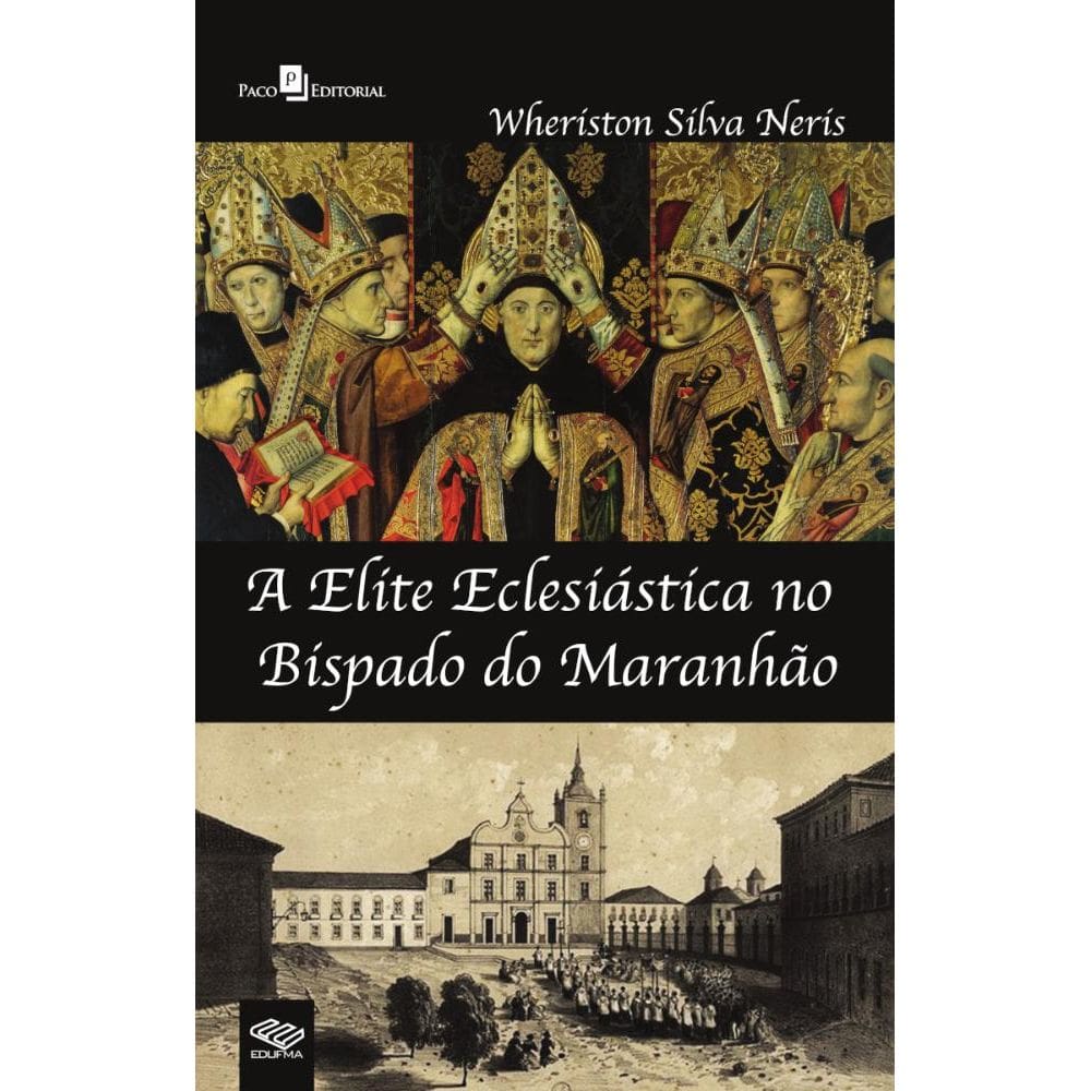 A Elite Eclesiástica no Bispado do Maranhão