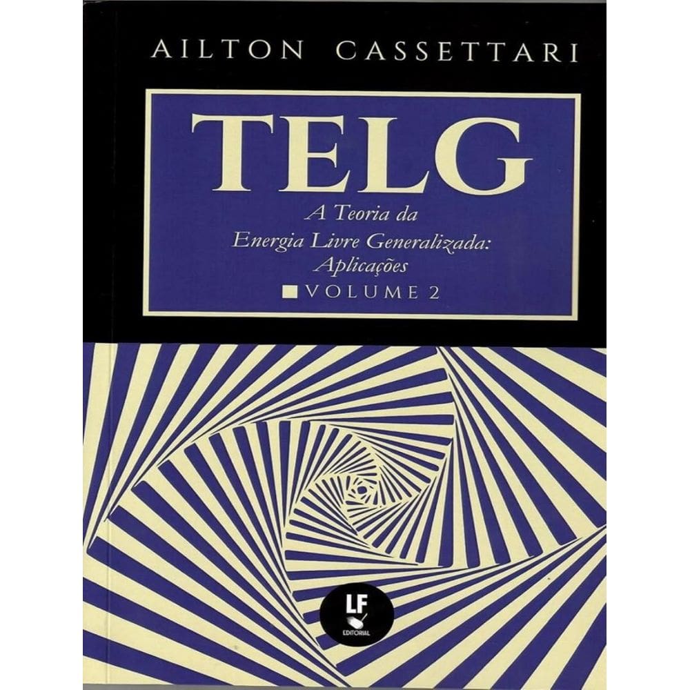 Telg - A Teoria Da Energia Livre Generalizada - Vol. 2