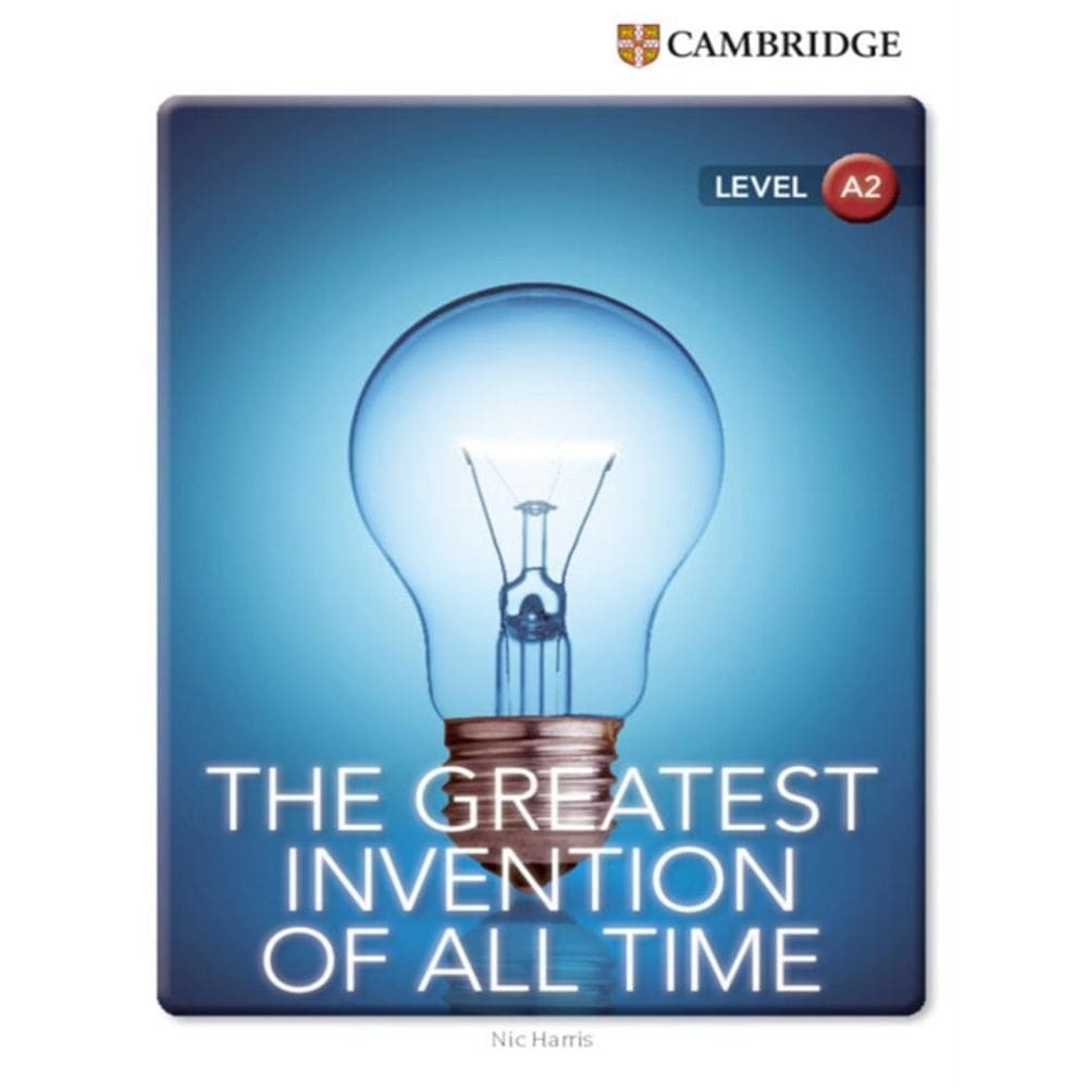 Cambridge Factual Readers The Greatest Invention Of All Time