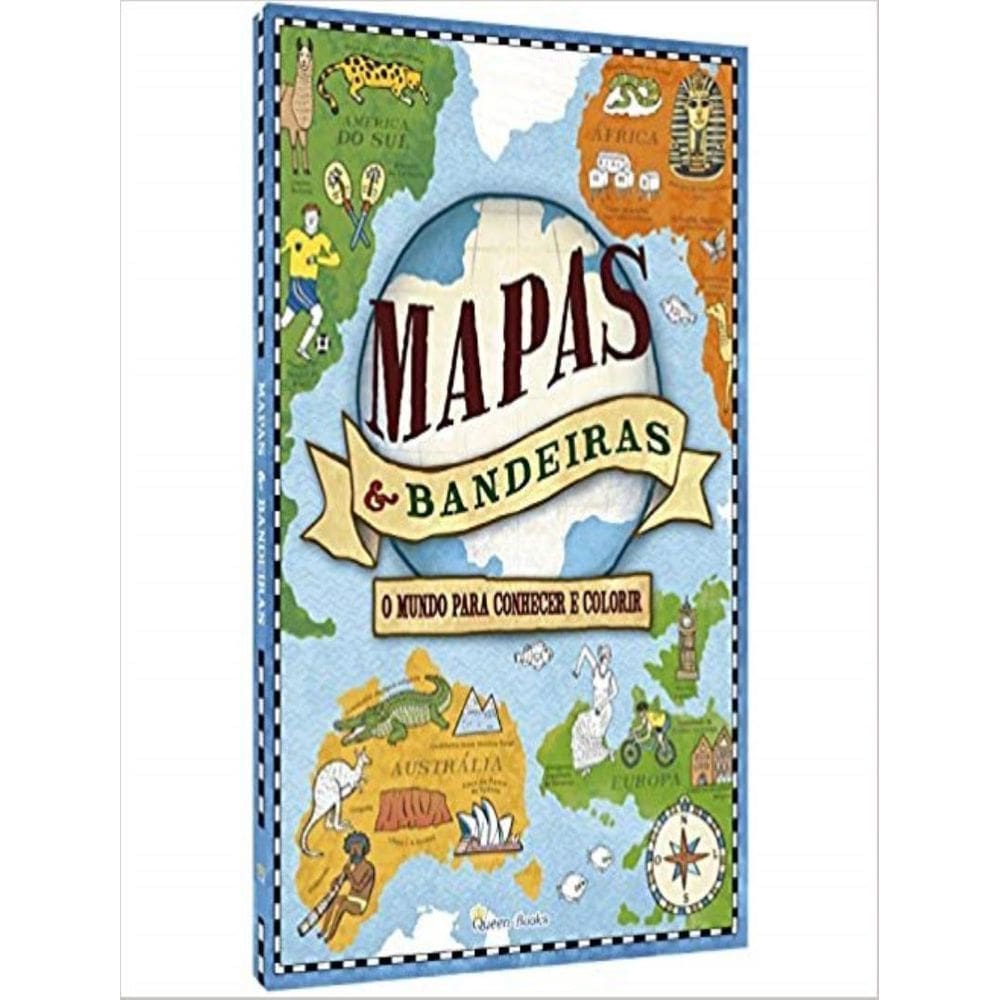Mapas E Bandeiras - Um Mundo Para Conhecer E Colorir