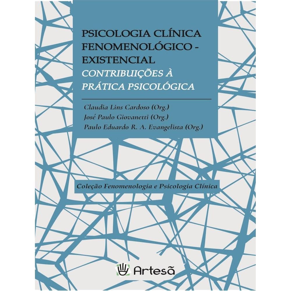 Psicologia Clinica Fenomenologico-Existencial - Contribuicoes A Pratica Psicologica
