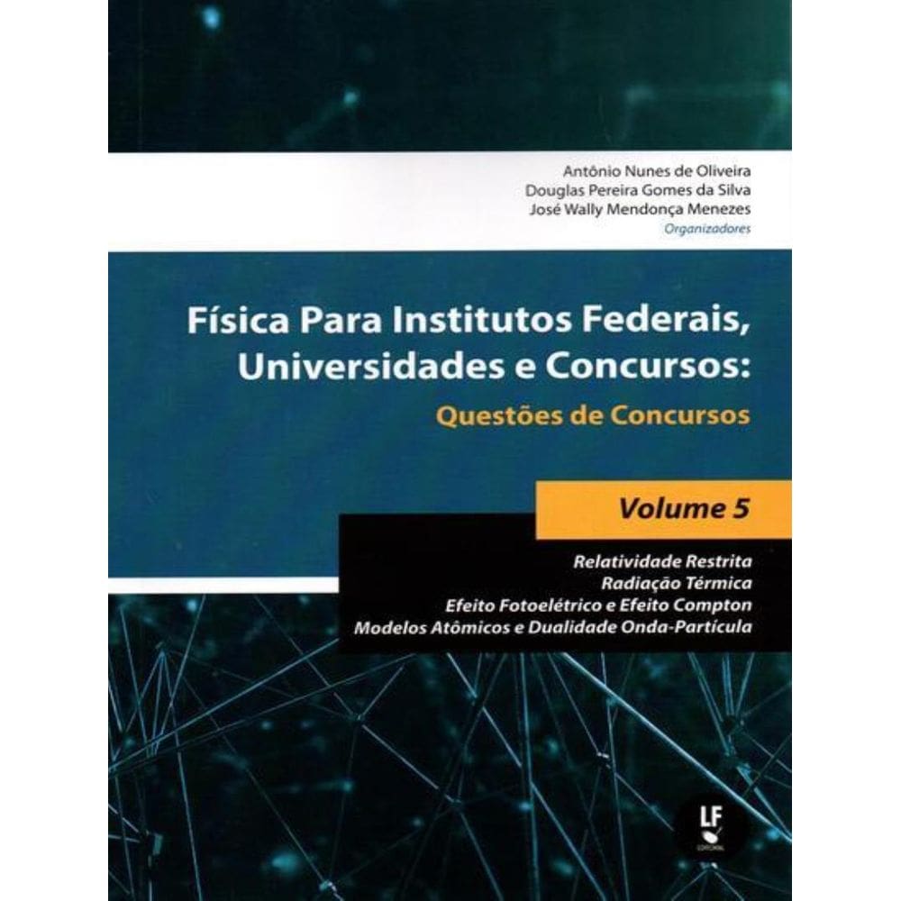 Fisica Para Institutos Federais, Universidades E Concursos: Questoes De Concursos - Vol. 5