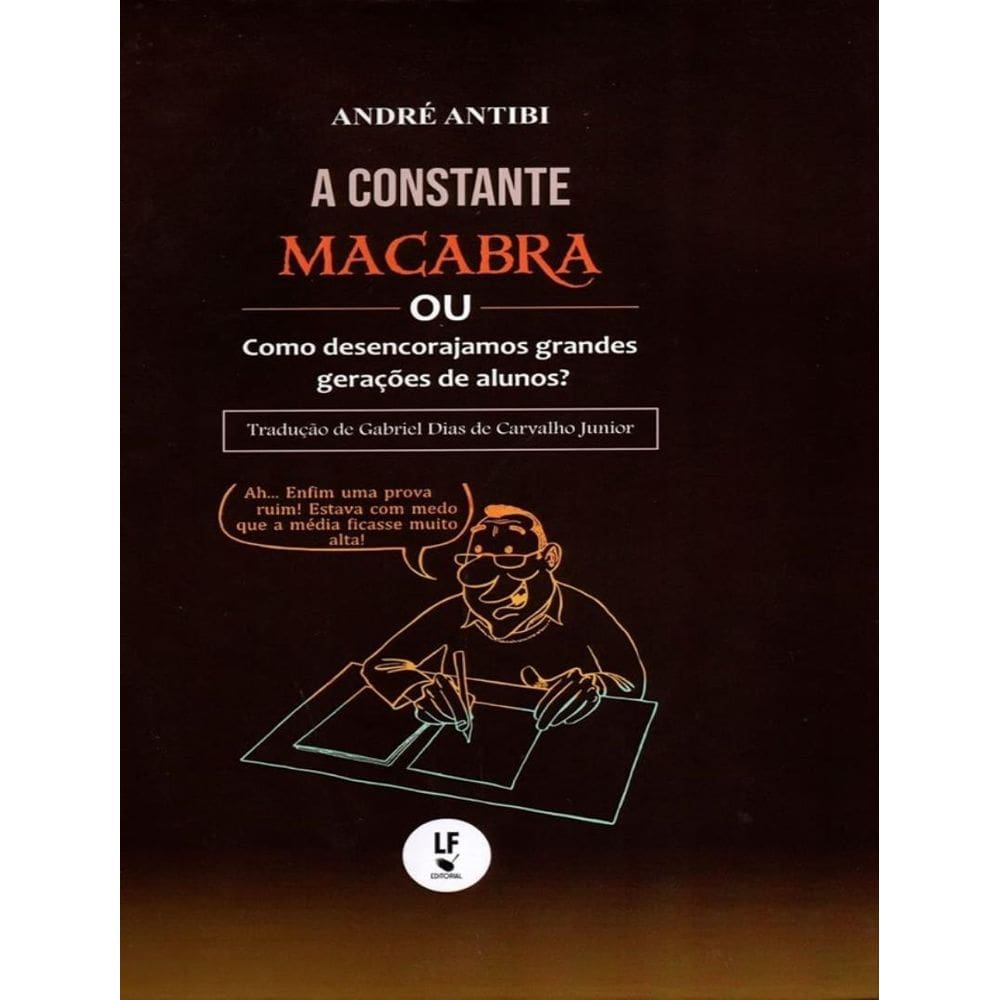 Constante Macabra Ou Como Desencorajamos Grandes Geracoes De Alunos?, A