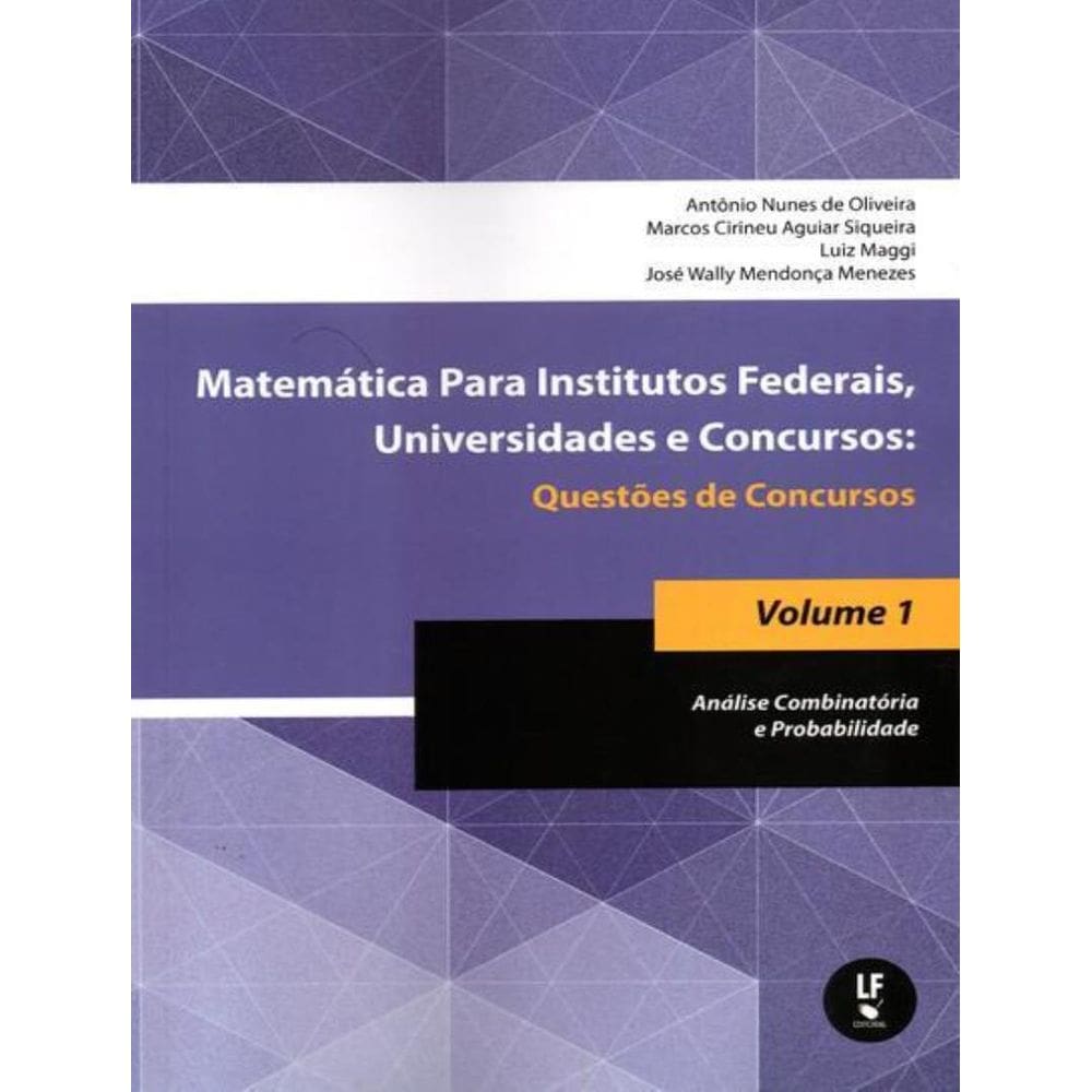 Matematica Para Institutos Federais, Universidades E Concursos - Questoes De Concursos Vol. 1