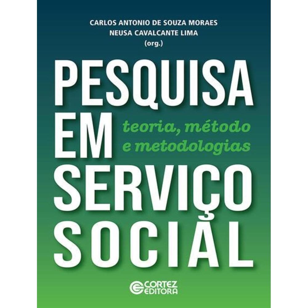 Pesquisa Em Servico Social - Teoria, Metodo E Metodologias